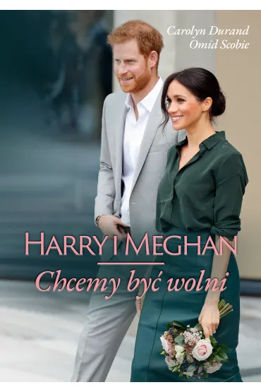 Harry i Meghan. Chcemy by� wolni - Carolyn  Durand, Omid Scobie