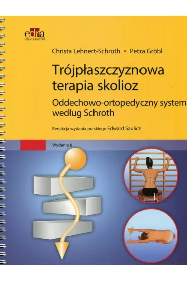 Tr�jp�aszczyznowa terapia skolioz. Oddechowo-ortopedyczny system wed�ug Schroth - Christa Lehnert-Schroth, Petra Grobl
