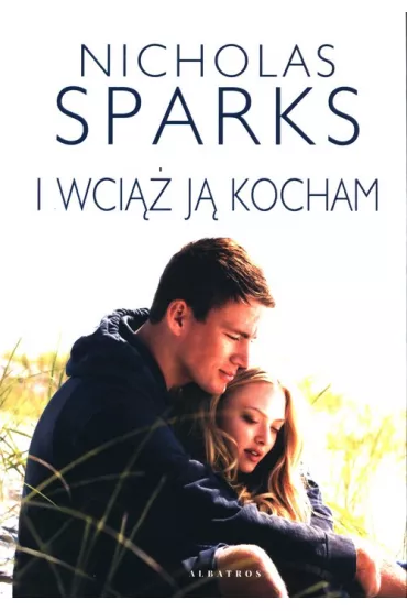 I wci�� j� kocham. Wydanie filmowe - Nicholas Sparks