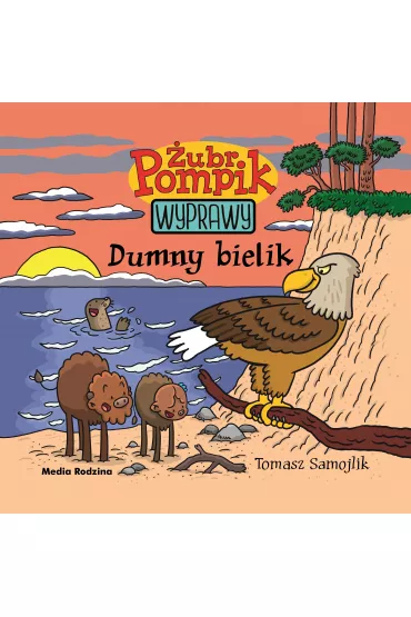 Dumny bielik. �ubr Pompik. Wyprawy. Tom 7 - Tomasz Samojlik