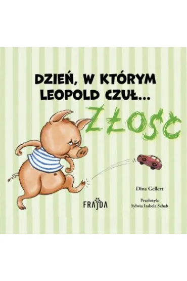 Dzie�, w kt�rym Leopold czu�… Z�O�� - Dina Gellert