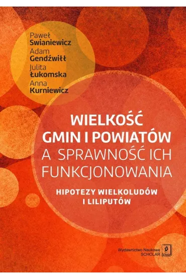Wielko�� gmin i powiat�w a sprawno�� ich funkcjonowania - Adam Gend�wi��, Pawe� Swianiewicz, Anna Kurniewicz, Julita �ukomska