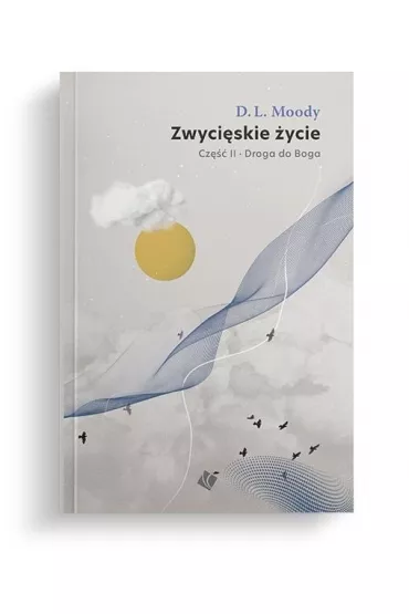 Droga do Boga cz.2 Zwyci�skie �ycie - D L Moody