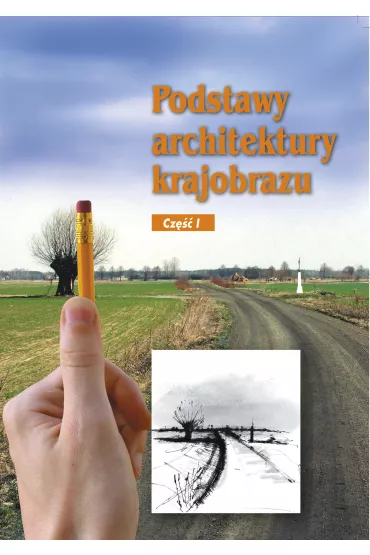 Podstawy architektury krajobrazu. Tom 1
