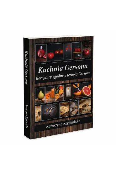 Kuchnia Gersona receptury zgodne z terapi� Gersona - Katarzyna Szyma�ska