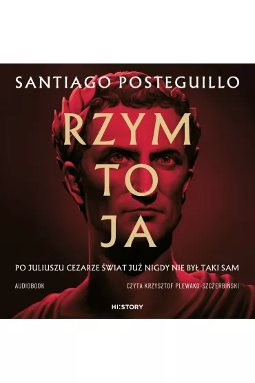 Audiobook Rzym to ja. Juliusz Cezar. Tom 1 mp3 - Posteguillo Santiago