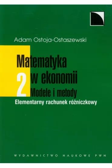 Matematyka w ekonomii. Modele i metody. Tom 2. Elementarny rachunek r�niczkowy - Adam Ostoja-Ostaszewski