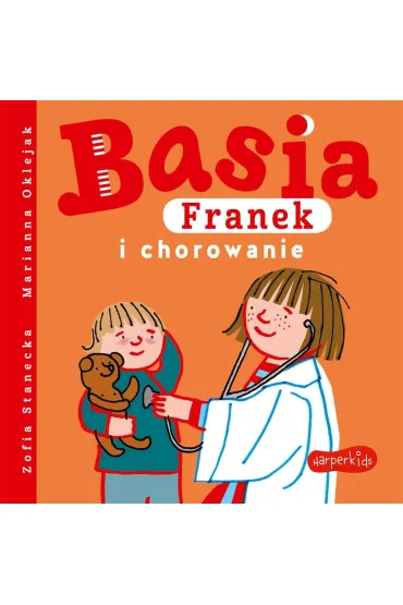 Basia, Franek i chorowanie - Zofia Stanecka
