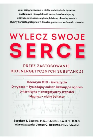 Wylecz swoje serce przez zastosowanie bioenergetycznych substancji - Stephen T Sinatra