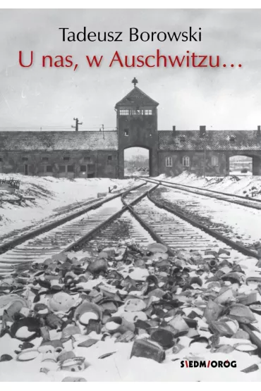 U nas, w Auschwitzu... - Tadeusz Borowski