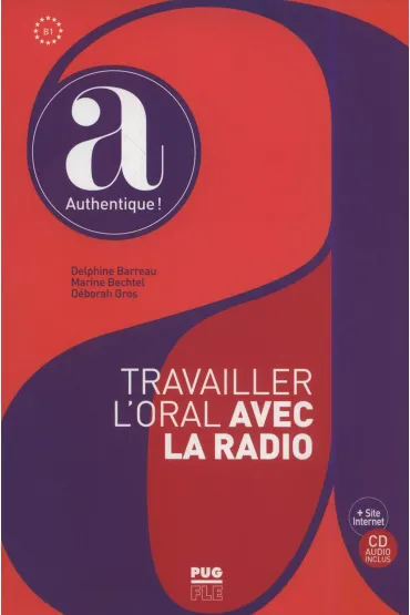 Travailler l'oral avec la radio B1 + CD - Barreau Delphine, Bechtel Marine, Gros D�borah