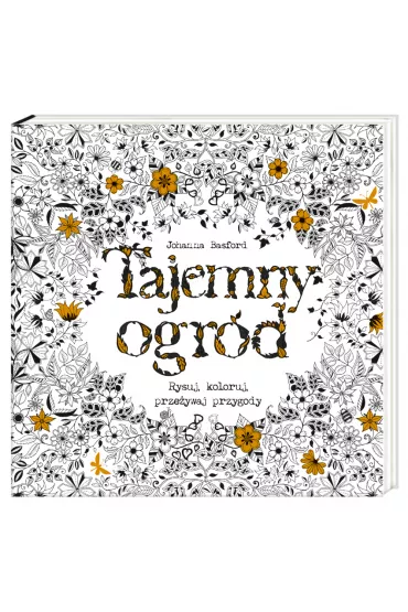 Tajemny ogrd. Rysuj, koloruj, przeywaj przygody - Johanna Basford