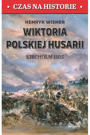 Wiktoria polskiej husarii. Kircholm 1605 - Henryk Wisner