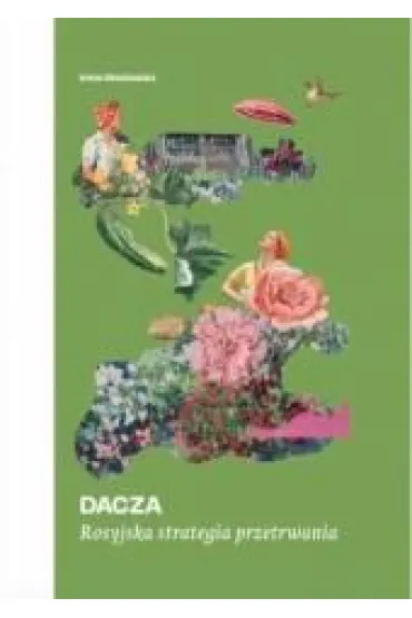 Dacza. Rosyjska strategia przetrwania - Irena  Mostowicz