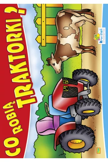 Kolorowanka. Co robi� traktorki? - Traktor i krowa (A5, 16 str.)