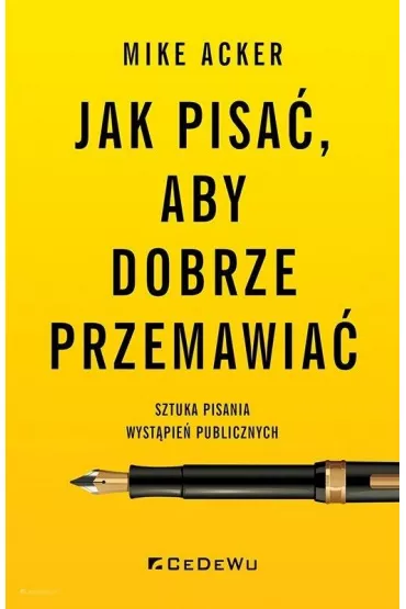 Jak pisa�, aby dobrze przemawia� - Mike Acker