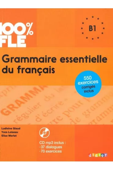 100% FLE. Grammaire essentielle du francais B1