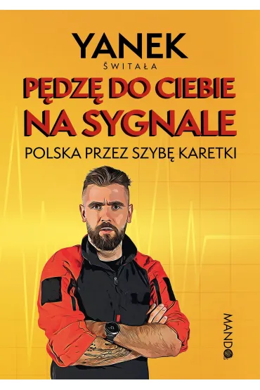 P�dz� do Ciebie na sygnale. Polska przez szyb� karetki - Yanek �wita�a
