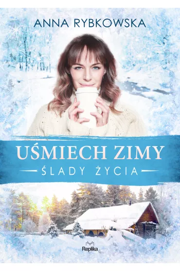 U�miech zimy. �lady �ycia. Tom 1 - Anna Rybkowska