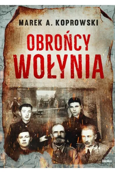 Obro�cy Wo�ynia - Marek A. Koprowski