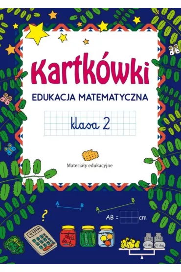 Kartk�wki. Edukacja matematyczna. Klasa 2 - Marta Szulc
