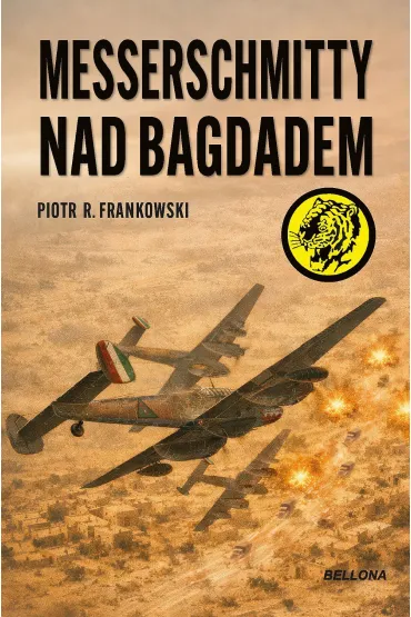 Messerschmitty nad Bagdadem - Piotr R. Frankowski