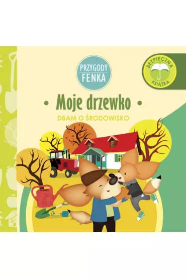 Przygody Fenka. Dbam o �rodowisko. Moje drzewko - Ewa Zontek, Magdalena Gruca