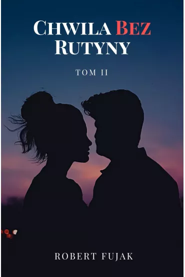 eBook Chwila bez rutyny Tom 2 pdf mobi epub - Robert Fujak