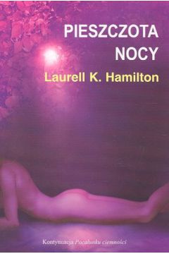 Pieszczota nocy - Hamilton Laurell K.