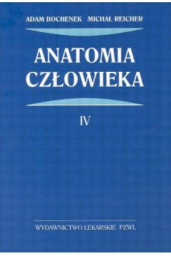 Anatomia cz�owieka t.4 - Bochenek Adam, Reicher Micha� - Adam Bochenek, Micha� Reicher