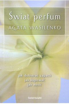 �wiat perfum - Wasilenko Agata - Agata Wasilenko