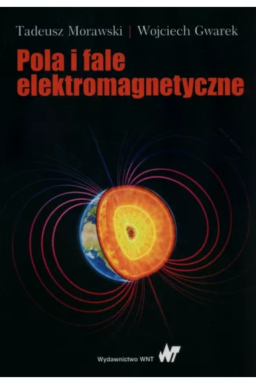 Pola i fale elektromagnetyczne - Tadeusz Morawski, Wojciech Gwarek