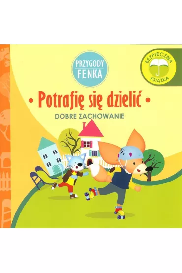 Przygody Fenka. Dobre zachowanie. Potrafi� si� dzieli� - Magdalena Gruca