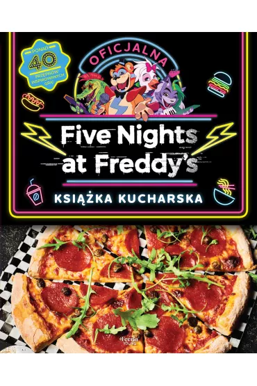 Five Nights at Freddy's. Oficjalna ksi��ka kucharska - Morris Rob, Scott Cawthon