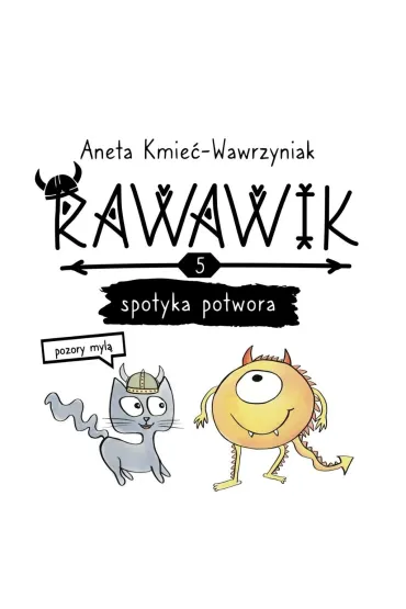 Rawawik spotyka potwora. Pozory myl� /Rawawik Tom 5 - Aneta Kmie�-Wawrzyniak