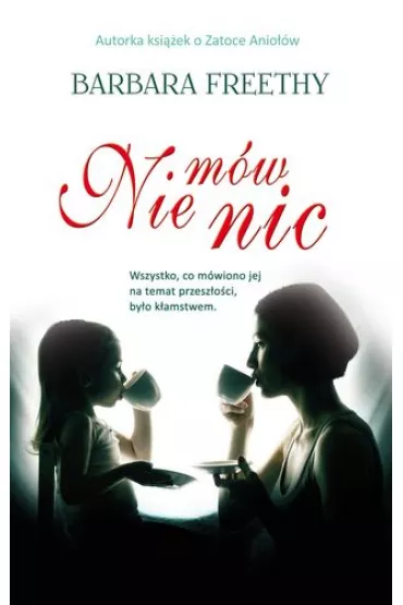 Nie m�w nic - Barbara Freethy