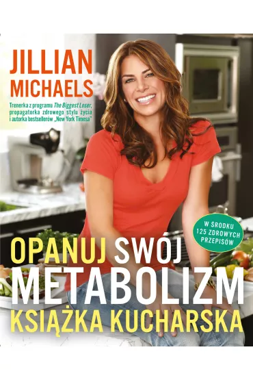 Opanuj sw�j metabolizm. Ksi��ka kucharska - Jillian Michaels