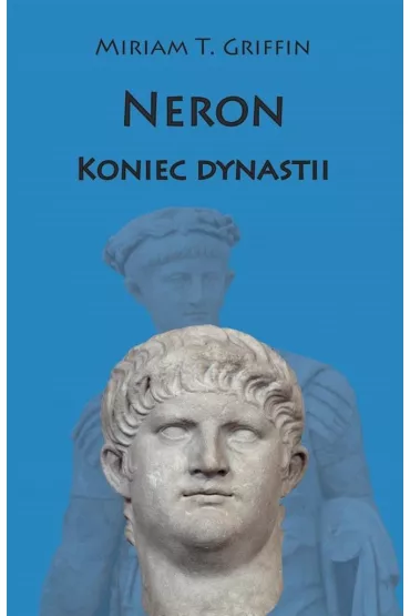 Neron. Koniec dynastii - Miriam T Griffin