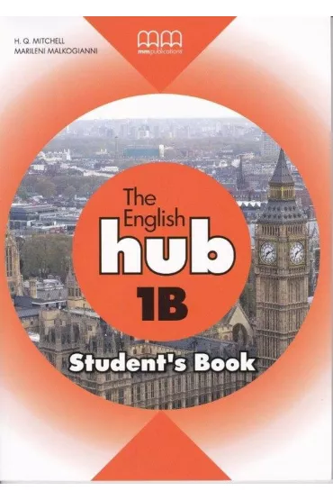 The English Hub 1B. Student's Book - Malkogianni Marileni, H. Q. Mitchell