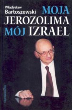 Moja Jerozolima m�j Izrael - W�adys�aw Bartoszewski