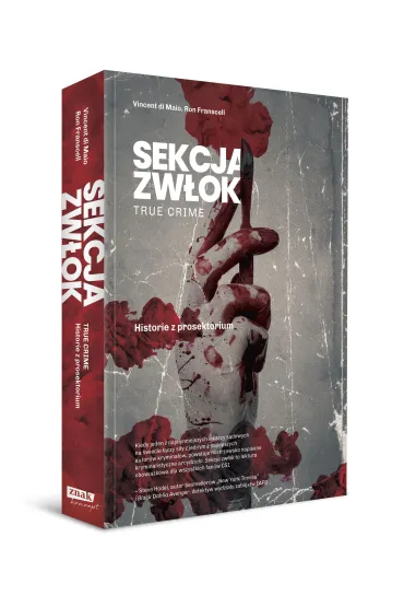 Sekcja zw�ok. True crime. Historie z prosektorium - Ron Franscell, Vincent Di  Maio