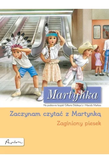 Martynka. Zaginiony piesek. Zaczynam czyta� z Martynk� - Gilbert Delahaye