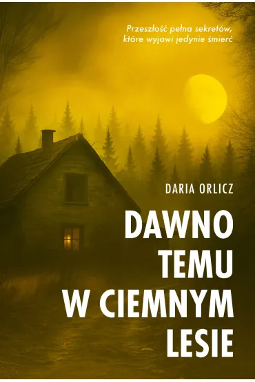 Dawno temu w ciemnym lesie - Daria Orlicz