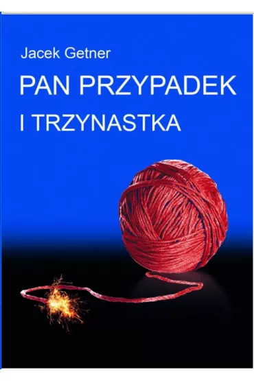 Pan Przypadek i trzynastka - Jacek Getner