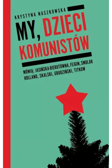 My dzieci komunist�w - Krystyna Naszkowska
