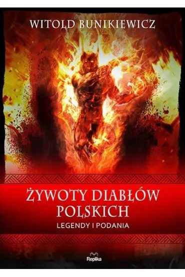 �ywoty diab��w polskich. Legendy i podania. Wierzenia i zwyczaje - Witold Bunikiewicz