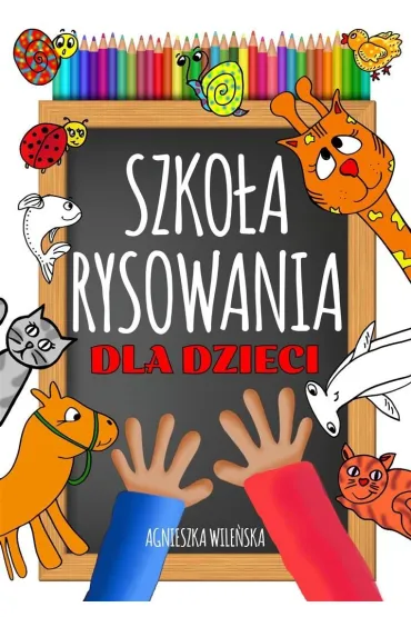 Szko�a rysowania dla dzieci - Agnieszka Wile�ska