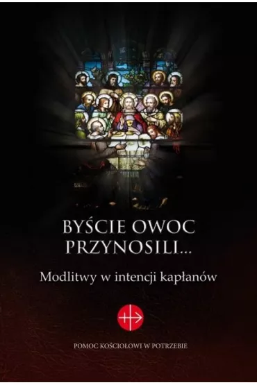 By�cie owoc przynosili... Modlitwy w intencji kap�an�w
