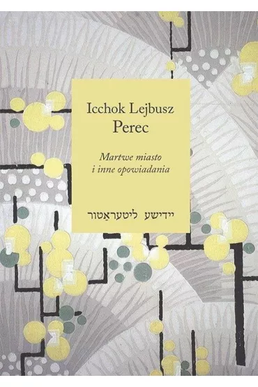 Martwe miasto i inne opowiadania - Icchok Lejbusz Perec