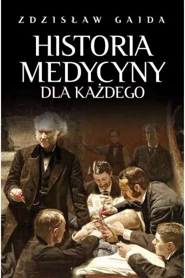 Historia medycyny dla ka�dego - Zdzis�aw Gajda